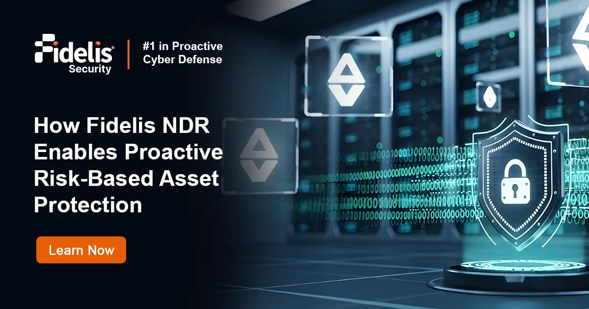 How Fidelis NDR Powers Proactive Risk-Based Asset Protection | Fidelis ...