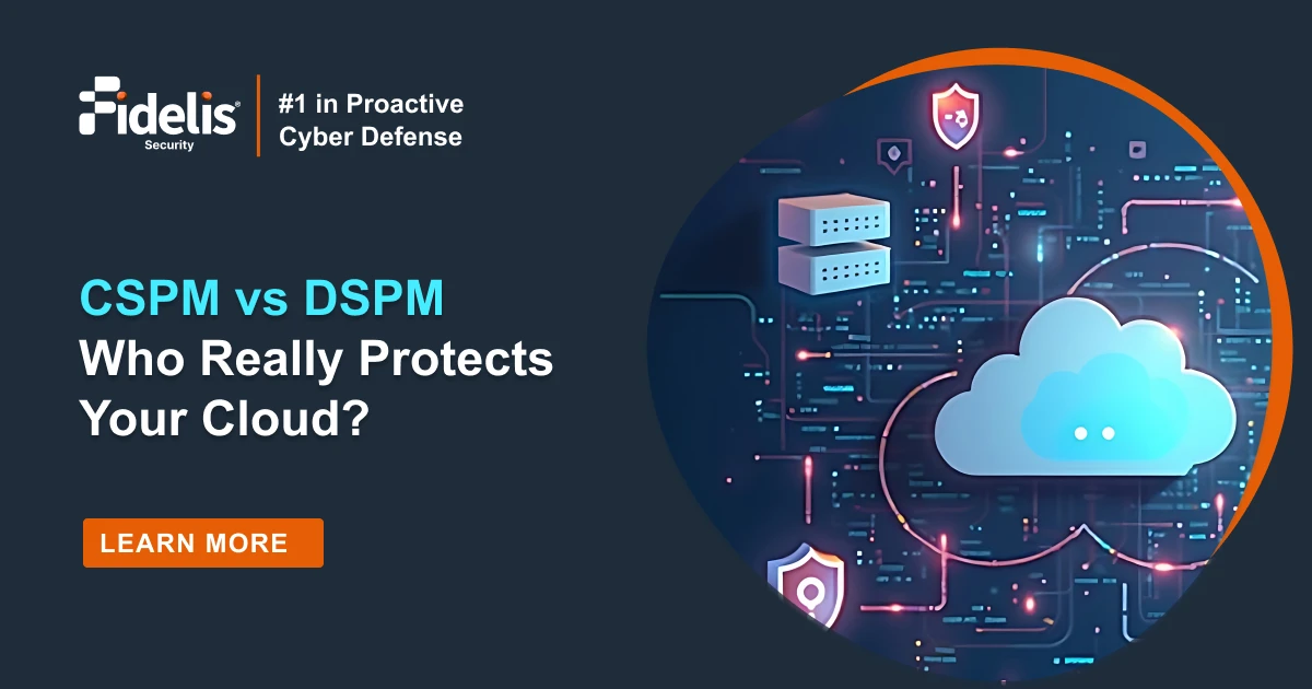 DSPM vs CSPM: Choosing the Right Cloud Security Tool | Fidelis Security