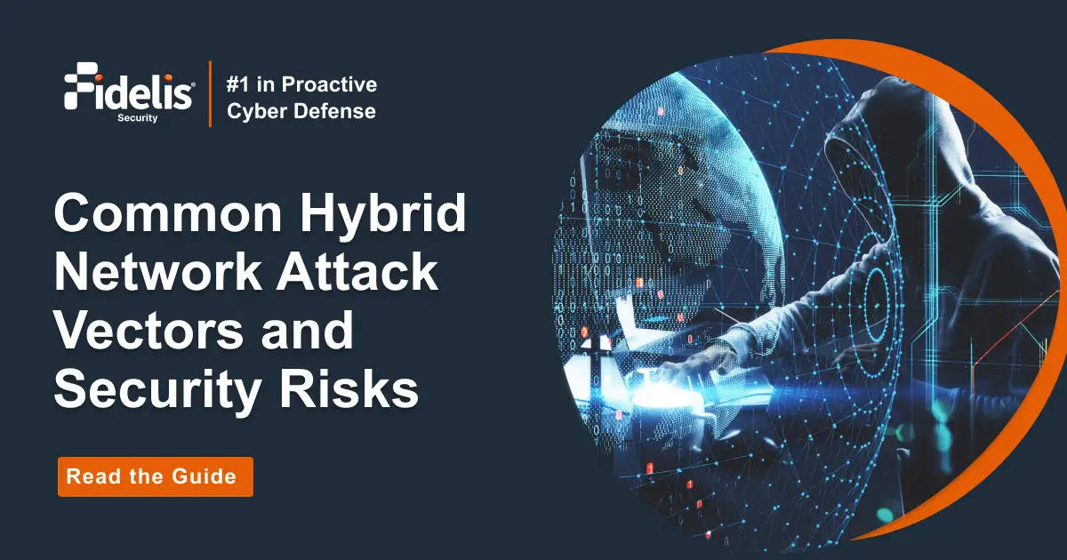 Common Hybrid Network Attack Vectors and Security Risks | Fidelis Security